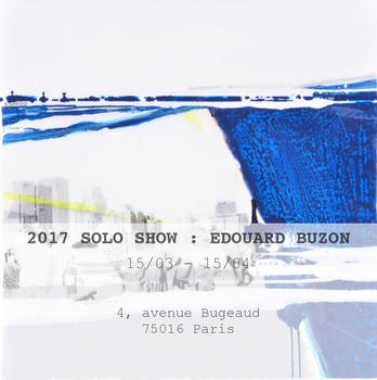 2017 SOLO SHOW : EDOUARD BUZON